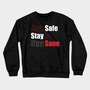 Stay Safe Stay In Stay Sane Crewneck Sweatshirt